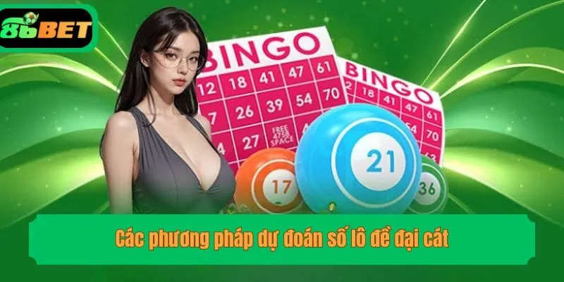 Các phương pháp dự đoán số lô đề đại cát