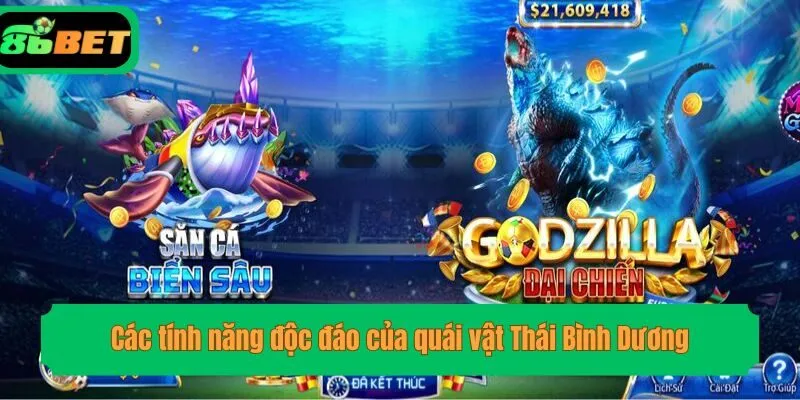 Các tính năng độc đáo của quái vật Thái Bình Dương