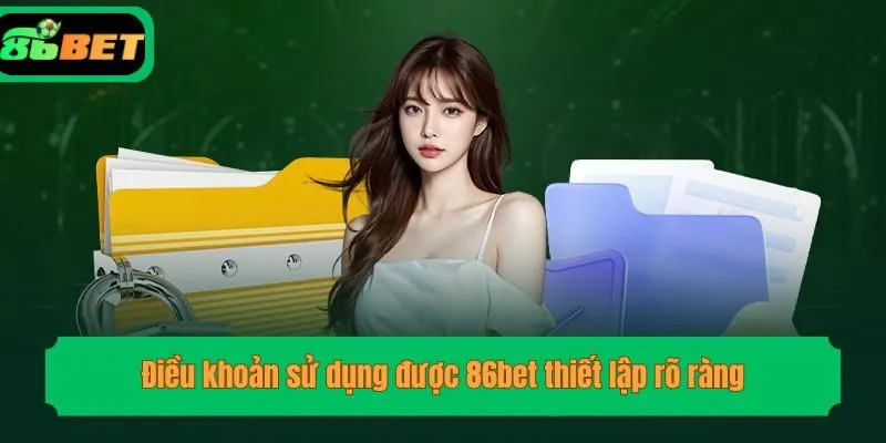 Điều khoản sử dụng được 86bet thiết lập rõ ràng