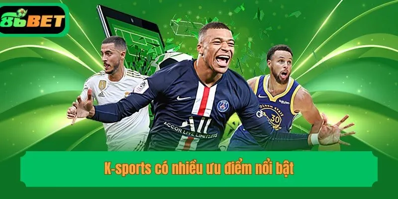 K-sports có nhiều ưu điểm nổi bật