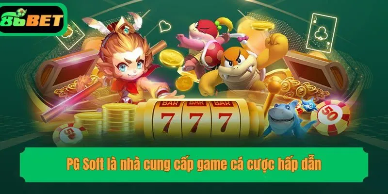 PG Soft là nhà cung cấp game cá cược hấp dẫn
