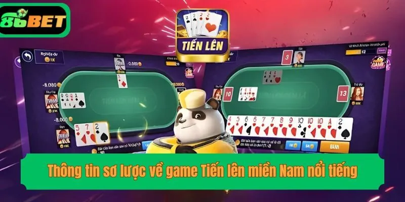 Thông tin sơ lược về game Tiến lên miền Nam nổi tiếng